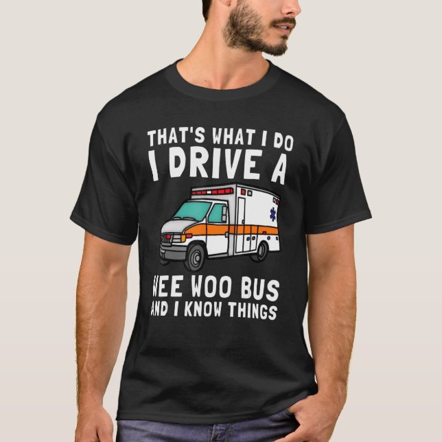 Das ist, was ich fahre Wee Woo Bus Ambulance EMS T-Shirt (Vorderseite)