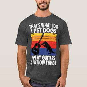 Das ist, was ich füttere Hunde ich spiele Gitarren T-Shirt