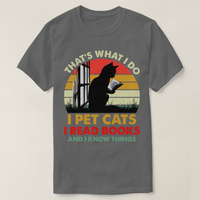 Das ist, was ich füttere Katzen ich lese Bücher un T-Shirt (Design vorne)