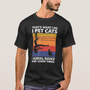 Das ist, was ich füttere Katzen ich Luft Tanz ich  T-Shirt