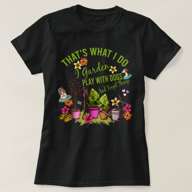 Das ist, was ich Garden spielen mit Hunden und ver T-Shirt (Design vorne)