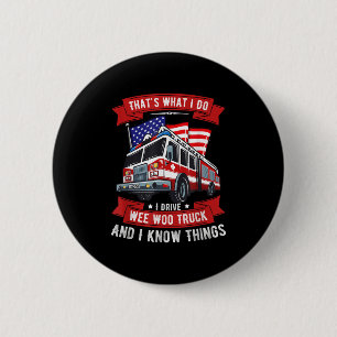 Das ist was ich mache, ich fahre Wee Woo LKW Gesch Button