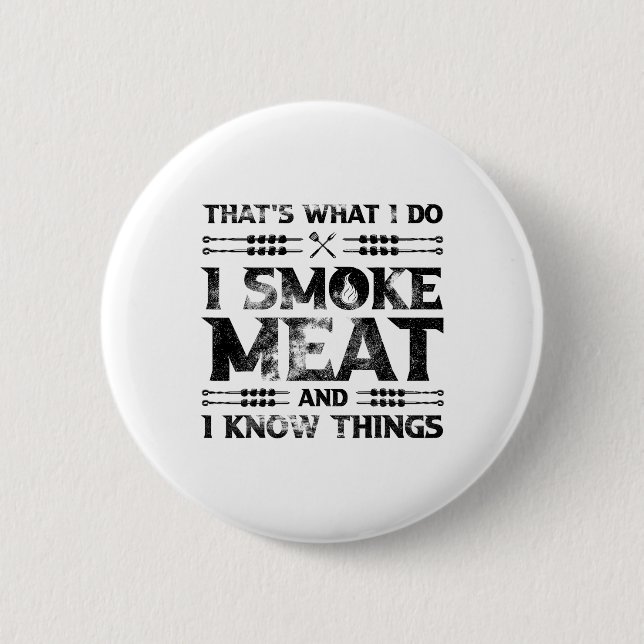 Das ist, was ich mache, ich rauche Fleisch und ich Button (Vorderseite)