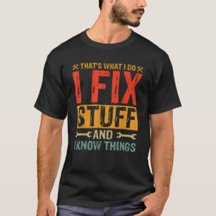 Das ist, was ich mache ich reparieren Stuff und Di T-Shirt