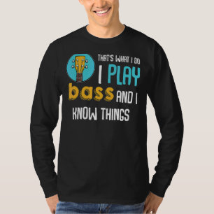 Das ist, was ich mache, spiele ich Bass Instrument T-Shirt