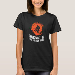 Das ist, was ich mache, um MTB zu radfahren Mounta T-Shirt