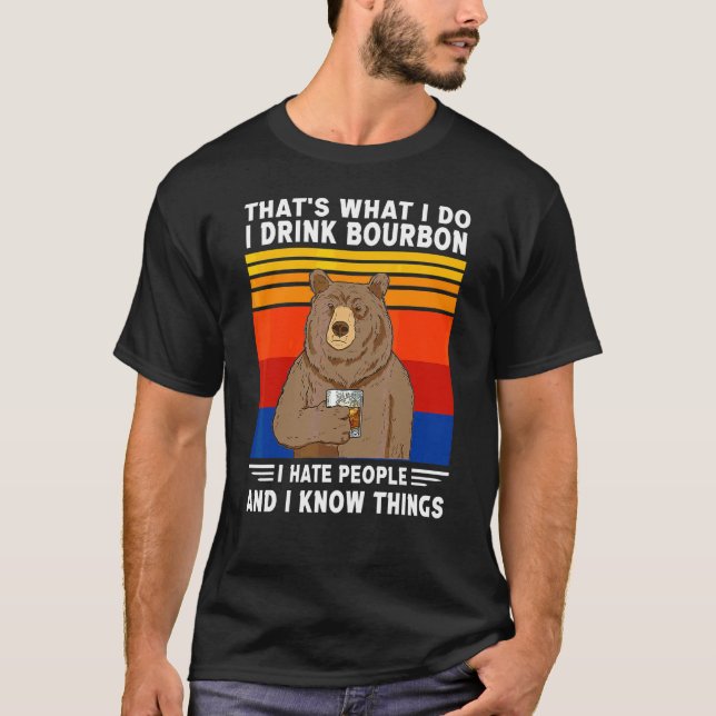 Das ist, was ich trinke Bourbon ich Hasse Menschen T-Shirt (Vorderseite)