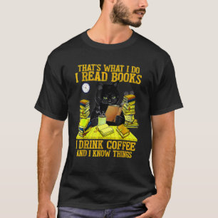 Das ist was ich tue Buch lesen Kaffee trinken und  T-Shirt