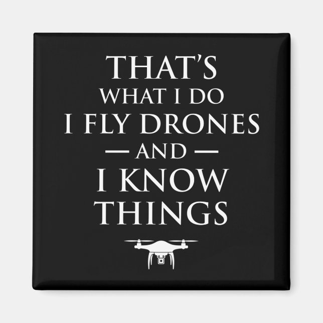 Das ist, was ich tue Fly Drones & ich weiß Dinge Magnet (Vorne)