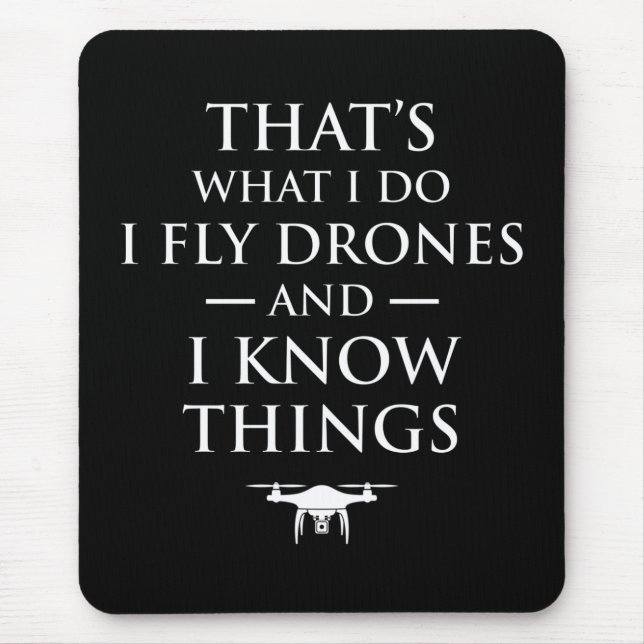 Das ist, was ich tue Fly Drones & ich weiß Dinge Mousepad (Vorne)