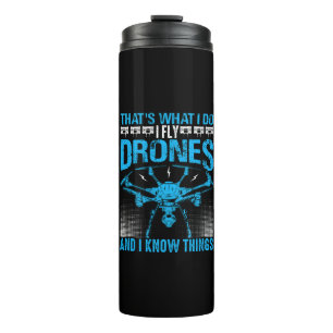 Das ist, was ich tue Fly Drones und ich weiß, was Thermosbecher