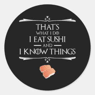 Das ist, was ich tue, ich esse Sushi und ich kenne Runder Aufkleber