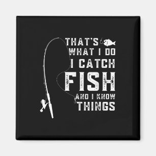Das ist was ich tue, ich fange Fische und ich weiß Magnet