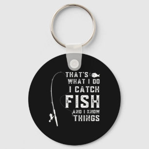 Das ist was ich tue, ich fange Fische und ich weiß Schlüsselanhänger