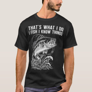 Das ist, was ich tue Ich fische Ich kenne Dinge Fi T-Shirt