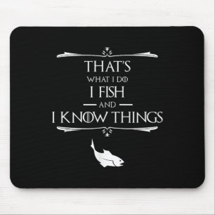 Das ist was ich tue, ich fische und ich kenne Ding Mousepad