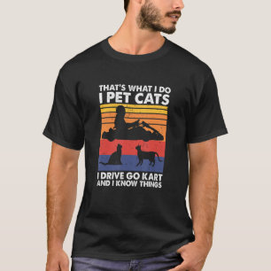 Das ist was ich tue, ich füttere Katzen ich fahre T-Shirt