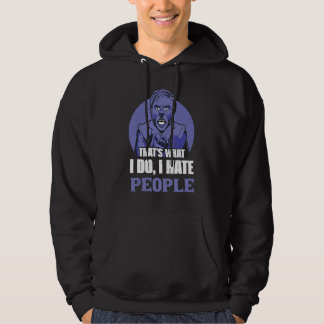 Das ist was ich tue ich hasse Leute 1 Hoodie