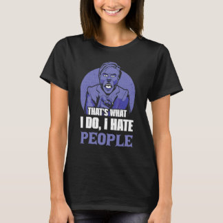 Das ist was ich tue ich hasse Leute 1 T-Shirt