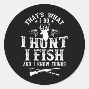 Das ist, was ich tue, ich jage, fische und kenne l runder aufkleber