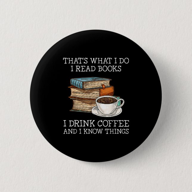 Das ist was ich tue Ich lese Bücher Ich trinke Kaf Button (Vorderseite)