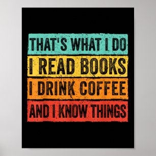 Das ist was ich tue Ich lese Bücher Ich trinke Kaf Poster