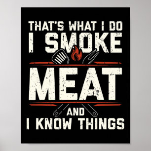 Das ist was ich tue, ich räuchere Fleisch, ich ken Poster