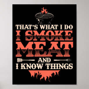 Das ist was ich tue, ich räuchere Fleisch, ich ken Poster