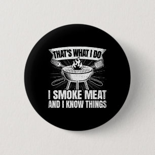 Das ist, was ich tue, ich räuchere Fleisch und ich Button