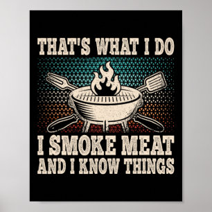 Das ist was ich tue, ich räuchere Fleisch und ich  Poster