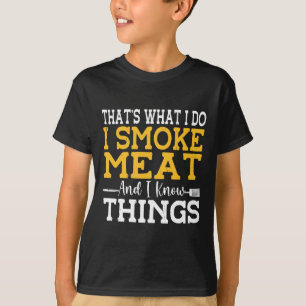 Das ist was ich tue, ich räuchere Fleisch und ich T-Shirt