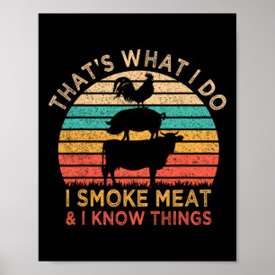 Das ist was ich tue ich räuchere Fleisch und ich w Poster