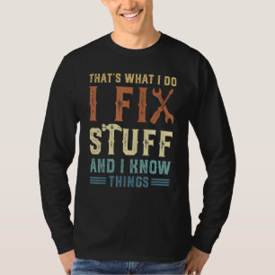 Das ist, was ich tue, ich repariere Sachen, ich ke T-Shirt