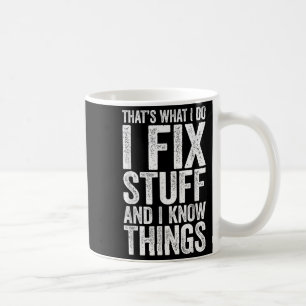 Das ist was ich tue ich repariere Sachen und ich k Kaffeetasse