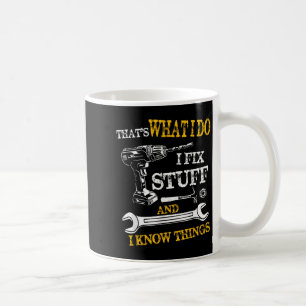 Das ist was ich tue, ich repariere Sachen und ich  Kaffeetasse