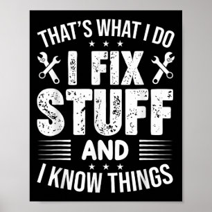 Das ist was ich tue, ich repariere Sachen und ich  Poster
