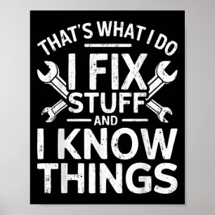 Das ist was ich tue, ich repariere Sachen und ich  Poster