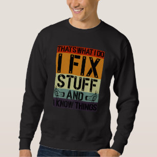 Das ist, was ich tue, ich repariere Sachen und ich Sweatshirt