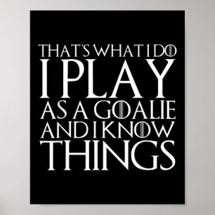 Das ist was ich tue, ich spiele als Torwart und ic Poster