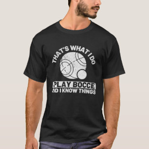 Das ist was ich tue Ich spiele Boccia und ich kenn T-Shirt