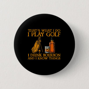 Das ist was ich tue ich spiele Golf ich trinke Bou Button