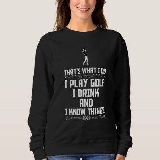 Das ist was ich tue ich spiele Golf ich trinke und Sweatshirt