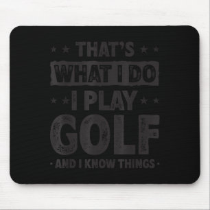 Das ist, was ich tue, ich spiele Golf, lustiger Go Mousepad