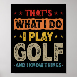 Das ist, was ich tue, ich spiele Golf, lustiger Go Poster