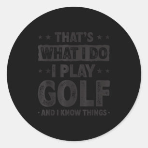 Das ist, was ich tue, ich spiele Golf, lustiger Go Runder Aufkleber