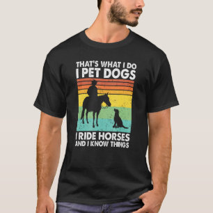 Das ist was ich tue, ich streichle Hunde, ich reit T-Shirt
