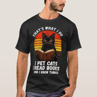 Das ist was ich tue, ich streichle Katzen, ich les T-Shirt