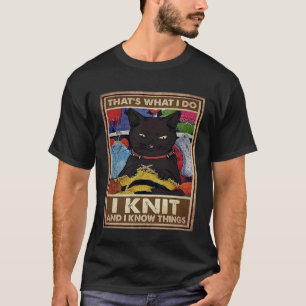 Das ist was ich tue ich stricke und ich weiß Besch T-Shirt