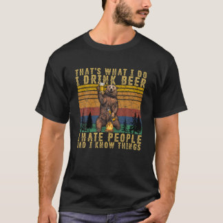 Das ist, was ich tue, ich trinke Bier, ich hasse L T-Shirt