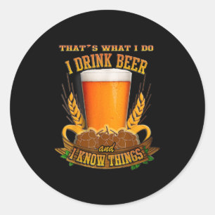 Das ist was ich tue, ich trinke Bier und ich weiß  Runder Aufkleber